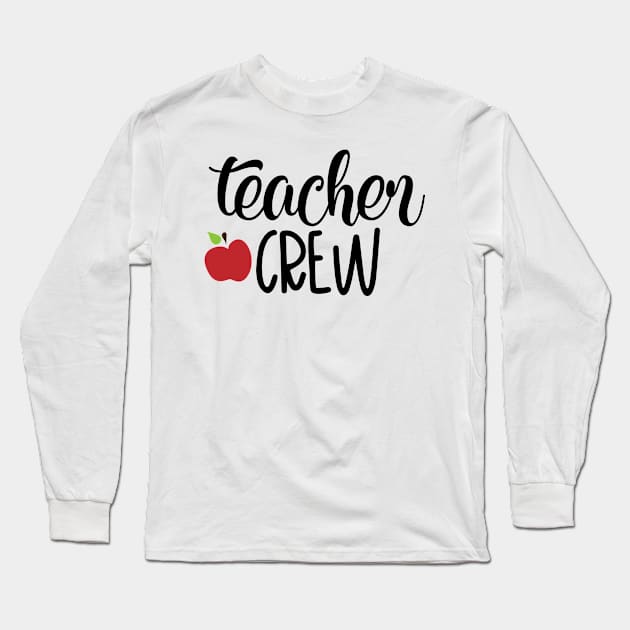 Teacher Crew Long Sleeve T-Shirt by ChestifyDesigns